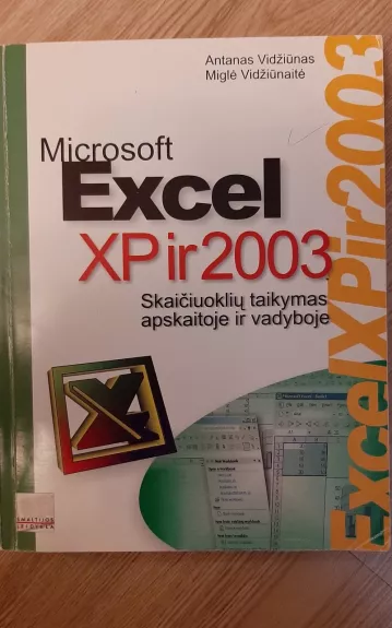 Microsoft Excel XP ir 2003 skaičiuoklių taikymas apskaitoje ir vadyboje - Antanas Vidžiūnas, knyga 1