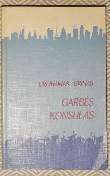 Garbės konsulas - Greihamas Grinas, knyga 1