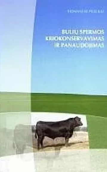 Bulių spermos kriokonservavimas ir panaudojimas - Vidmantas Pileckas, knyga 1