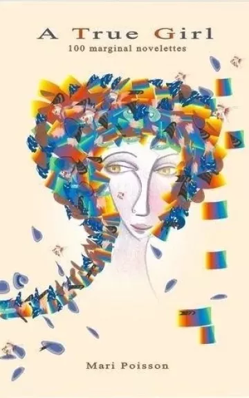 Tikra mergaitė: 100 marginalinių novelių