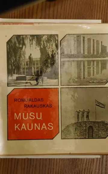 Mūsų Kaunas - Romualdas Rakauskas, knyga