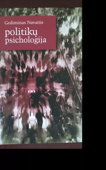 Politikų psichologija - Gediminas Navaitis, knyga