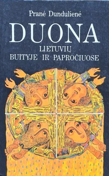 Duona lietuvių buityje ir papročiuose - Pranė Dundulienė, knyga 1