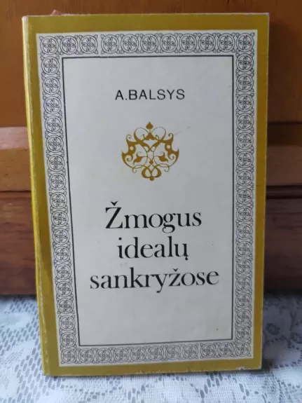 Žmogus idealų sankryžose