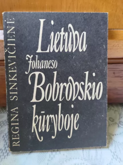 Lietuva Johaneso Bobrovskio kūryboje - Regina Sinkevičienė, knyga