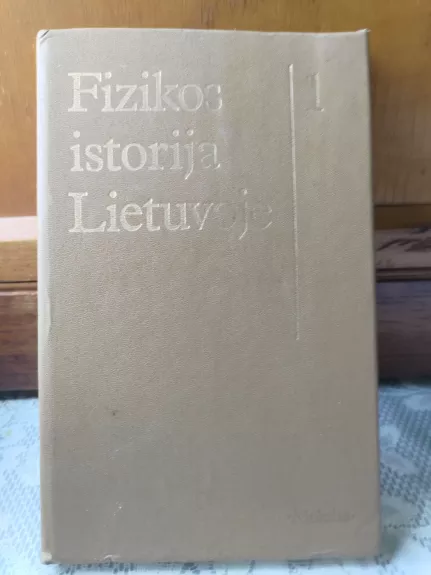 Fizikos istorija Lietuvoje (1 tomas) - Autorių Kolektyvas, knyga