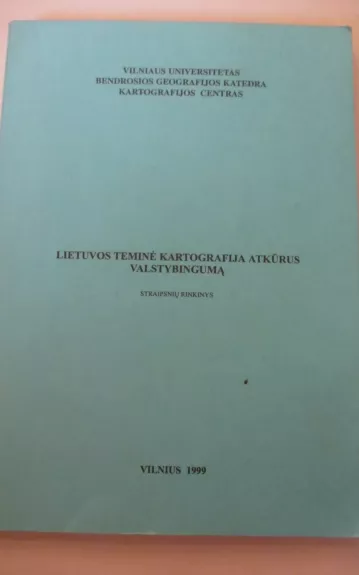 Lietuvos teminė kartografija atkūrus valstybingumą - Autorių Kolektyvas, knyga 1