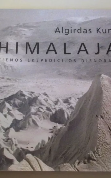 Himalajai: vienos ekspedicijos dienoraštis - Algirdas Kumža, knyga 1