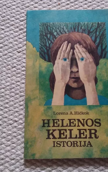 Helenos Keler istorija - Lorena A. Hickok, knyga 1