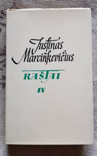 Raštai (IV tomas) - Justinas Marcinkevičius, knyga