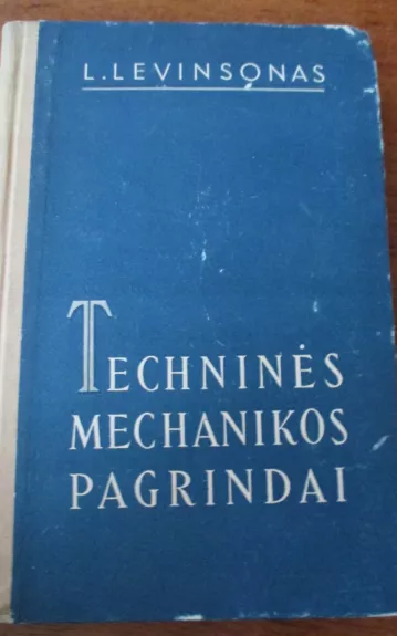 Technines mechanikos pagrindai - L. Levinsonas, knyga 1
