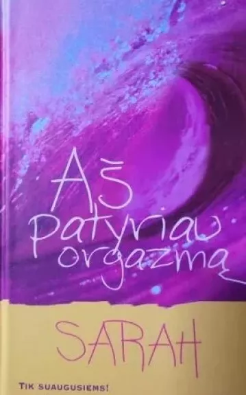 Aš patyriau orgazmą - Autorių Kolektyvas, knyga