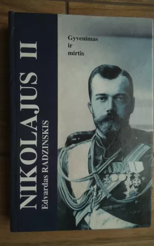 Nikolajus II: gyvenimas ir mirtis - Edvardas Radzinskis, knyga 1