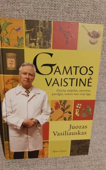 Gamtos vaistinė - Juozas Vasiliauskas, knyga 1