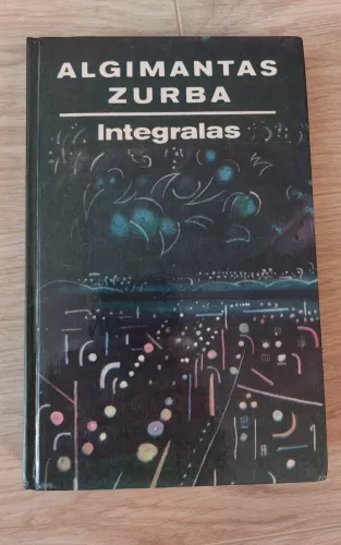 Integralas - Algimantas Zurba, knyga 1