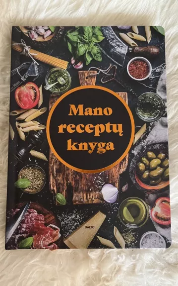 Mano receptų knyga - (Ant knygos autorius neparašytas), knyga
