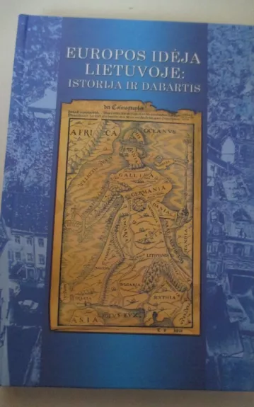 Europos idėja Lietuvoje (Istorija ir dabartis) - Darius Staliūnas, knyga 1