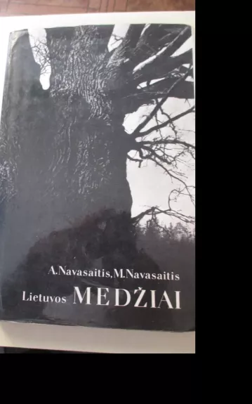 Lietuvos medžiai - Algirdas Navasaitis, knyga 1