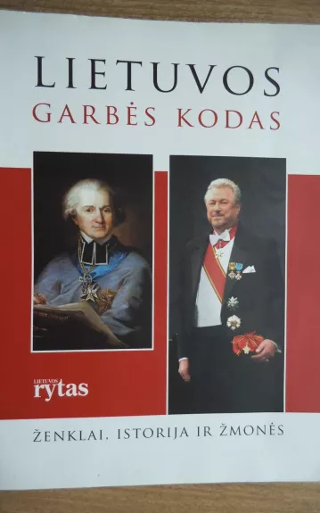 Lietuvos garbės kodas: ženklai, istorija ir žmonės - Vilius Kavaliauskas, knyga 1