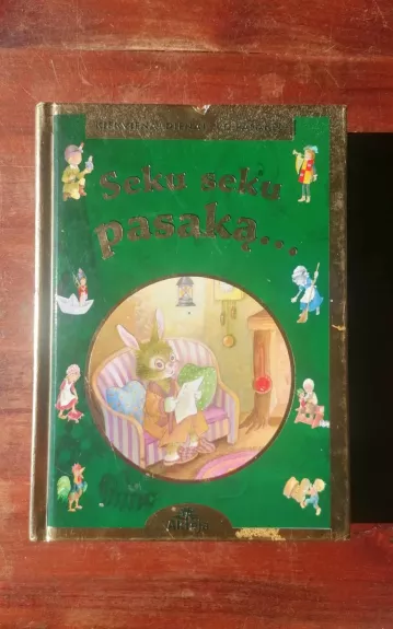 Seku seku pasaką...: kiekvienai dienai-po pasakėlę