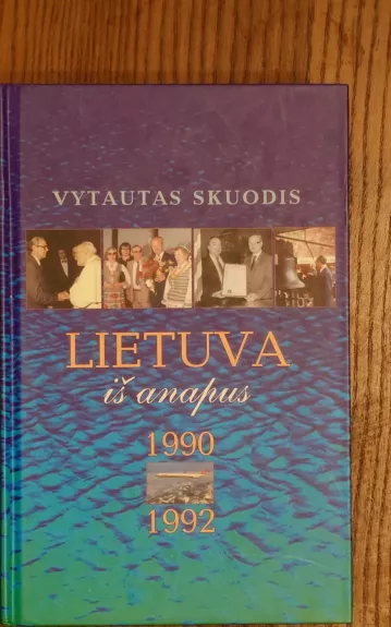 Lietuva iš anapus 1990-1992 - Vytautas Skuodis, knyga