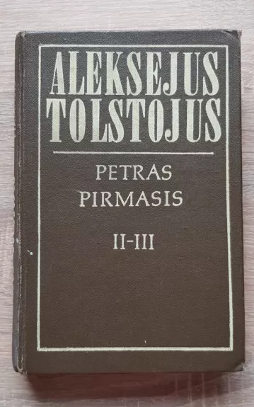 Petras Pirmasis (II-III dalys) - Aleksejus Tolstojus, knyga