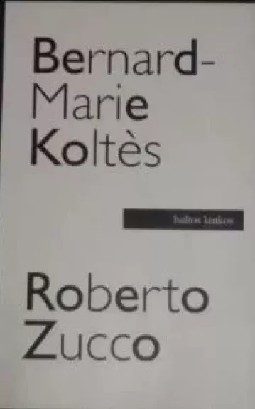 Roberto Zucco - Bernard-Marie Koltes, knyga