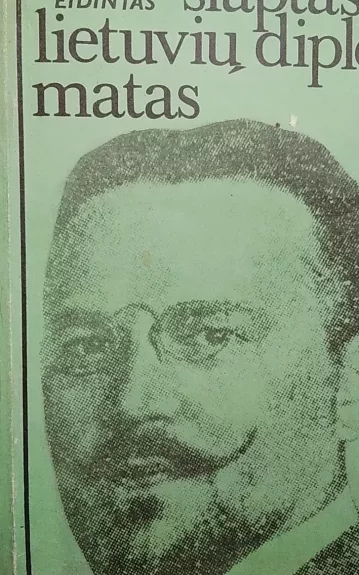 Slaptasis lietuvių diplomatas - Alfonsas Eidintas, knyga