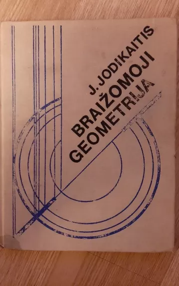 Braižomoji geometrija - J. Jodikaitis, knyga 1