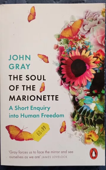 The soul of the marionette. A short Enquiry into Human Freedom. - John Gray, knyga