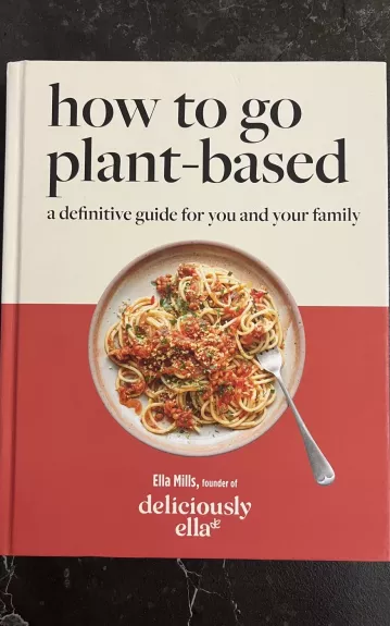 How to go plant-based. A definitive guide for you and your family