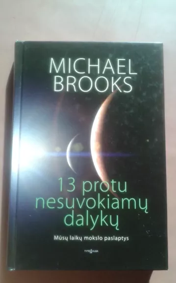 13 protu nesuvokiamų dalykų - Michael Brooks, knyga