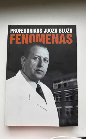 Profesoriaus Juozo Blužo fenomenas - Autorių Kolektyvas, knyga