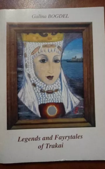 Legends and Fayrytales of Trakai - Galina Bogdel, knyga