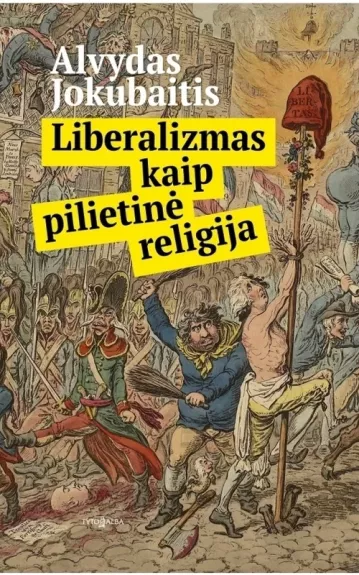 Liberalizmas kaip pilietinė religija - Alvydas Jokubaitis, knyga
