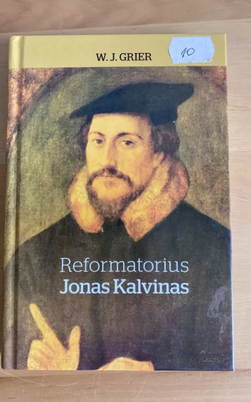 Reformatorius Jonas Kalvinas - W. Grier, knyga 1