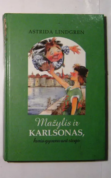 Mažylis ir Karlsonas, kuris gyvena ant stogo - Astrida Lingrend, knyga