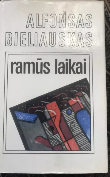 Ramūs laikai - Alfonsas Bieliauskas, knyga