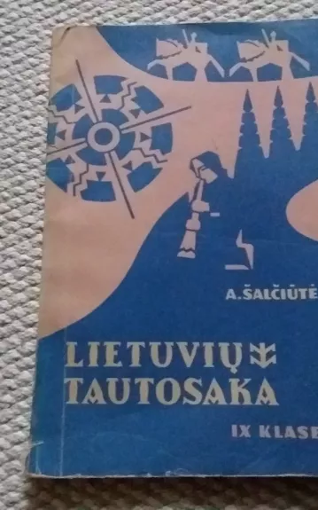 Lietuvių tautosaka IX klasei - A. Šalčiūtė, knyga 1