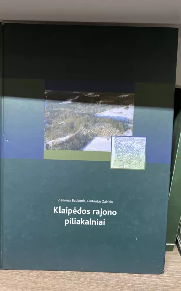 Klaipėdos rajono piliakalniai - Zenonas Baubonis, Gintautas Zabiela, knyga 1