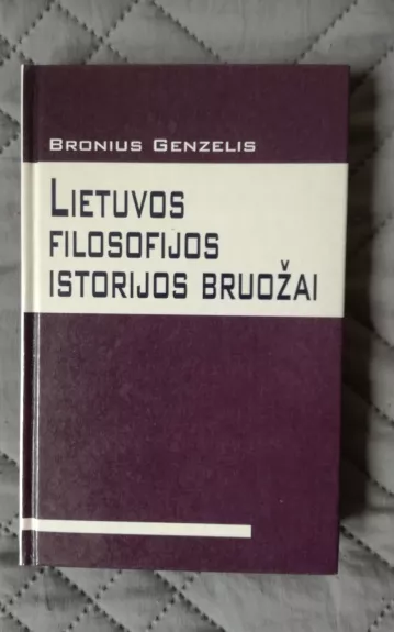 Lietuvos filosofijos istorijos bruožai - Bronius Genzelis, knyga