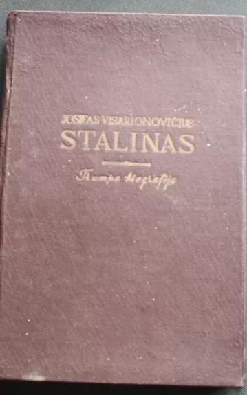 Josifas Visarionovičius Stalinas. Trumpa biografija - G.F. Aleksandrovas, M.R.  Galaktionovas, V.S.  Kružkovas, M.B.  Mitinas, V.D.  Močalovas, P.N.  Pospelovas, knyga 1