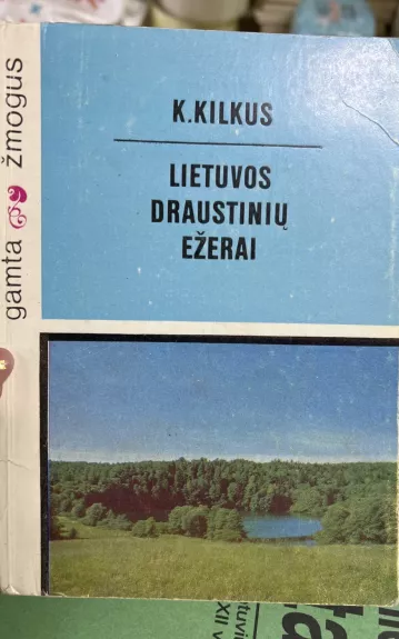 LIETUVOS DRAUSTINIŲ EŽERAI - K. Kilkus, knyga