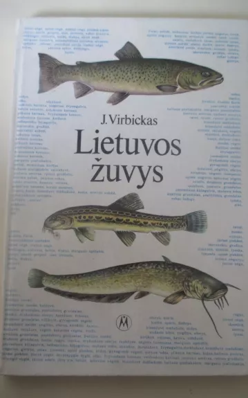 Lietuvos žuvys - Juozas Virbickas, knyga 1