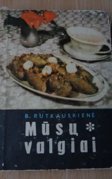 Mūsų valgiai - B. Rutkauskienė, knyga