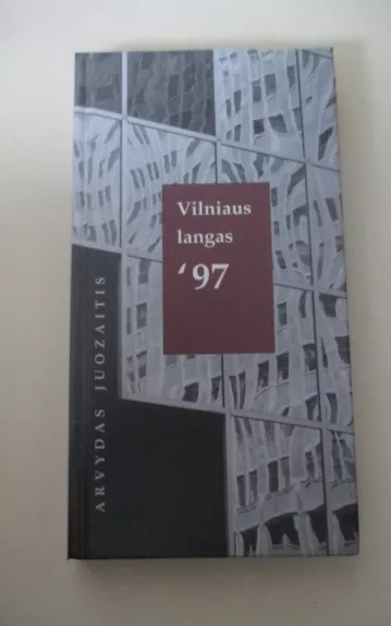 VILNIAUS LANGAS '97 - Arvydas Juozaitis, knyga 1
