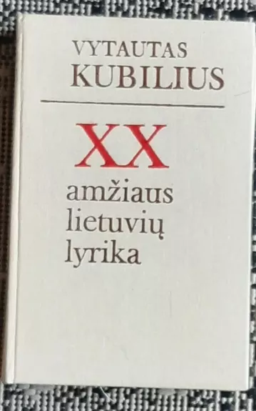 XX amžiaus lietuvių lyrika - Vytautas Kubilius, knyga