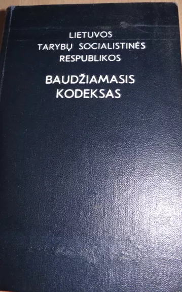 Lietuvos tarybų socialistinės respublikos Baudžiamasis kodeksas - Ministerija Teisingumo, knyga