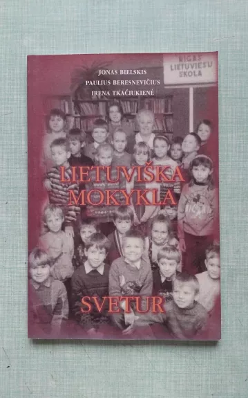 Lietuviška mokykla svetur - Jonas Bielskis, knyga 1