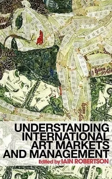 Understanding International Art Markets and Management - Iain Roberston, knyga